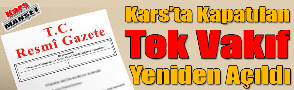 Kars’ta Kapatılan Tek Vakıf Yeniden Açıldı