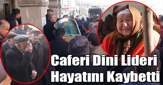Caferi Dini Lideri Hayatını Kaybetti