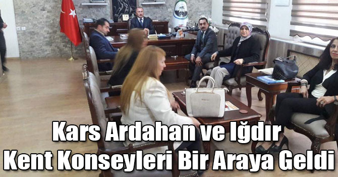 Kars Ardahan ve Iğdır Kent Konseyleri Bir Araya Geldi