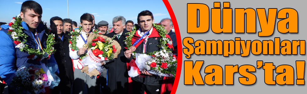 Dünya Şampiyonları Kars’ta!