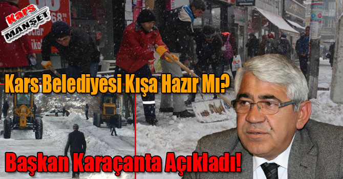 Kars Belediyesi Kışa Hazır Mı? Başkan Karaçanta Açıkladı!