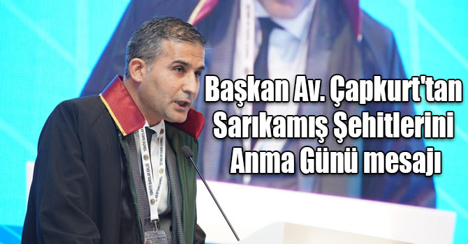 Kars Barosu Başkanı Avukat Fettah Çapkurt'tan Sarıkamış Şehitlerini Anma Günü mesajı