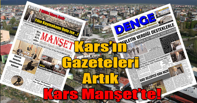 Kars’ın Gazeteleri Artık Kars Manşet’te!