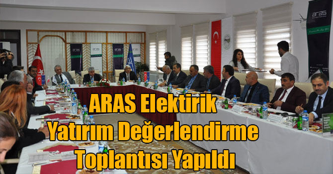 ARAS Elektirik Yatırım Değerlendirme Toplantısı Yapıldı