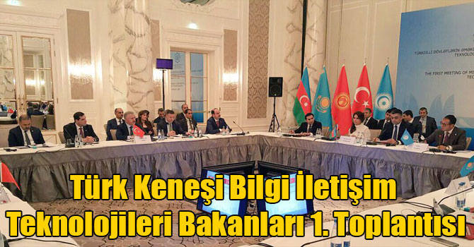 Türk Keneşi Bilgi İletişim Teknolojileri Bakanları 1. Toplantısı