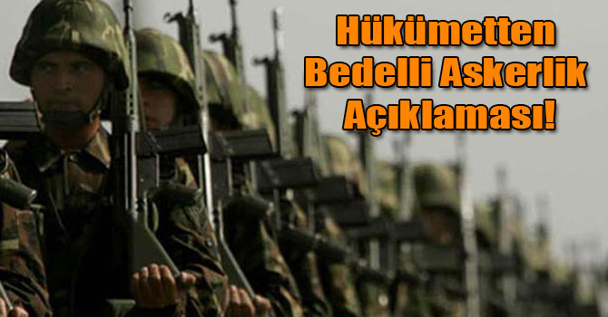 Hükümetten Bedelli Askerlik Açıklaması!
