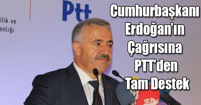 Cumhurbaşkanı Erdoğan`ın Çağrısına PTT`den Tam Destek