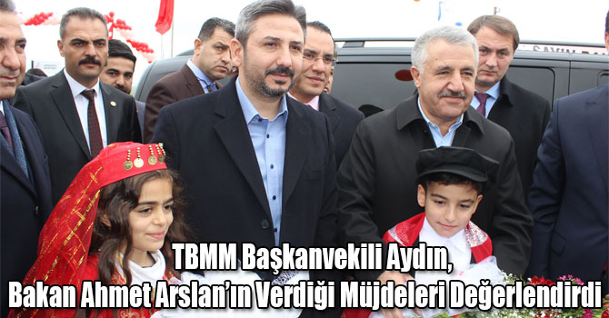 TBMM Başkanvekili Aydın, Bakan Ahmet Arslan’ın Verdiği Müjdeleri Değerlendirdi