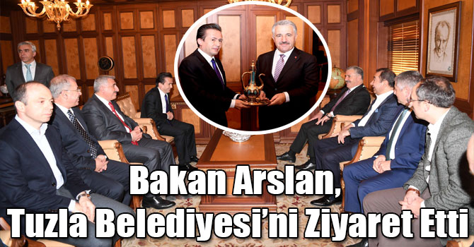 Bakan Arslan, Tuzla Belediyesi’ni Ziyaret Etti