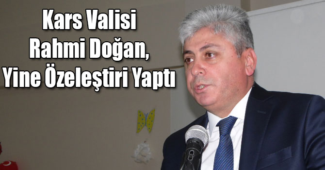 Kars Valisi Rahmi Doğan, Yine Özeleştiri Yaptı