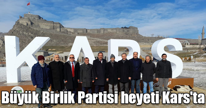 Büyük Birlik Partisi heyeti Kars'ta