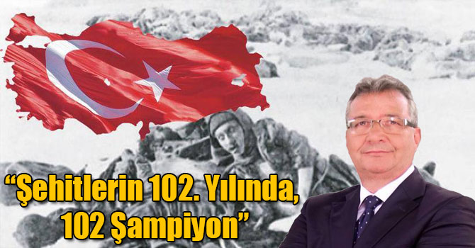 Sait Gürsoy: Şehitlerin 102. Yılında, 102 Şampiyon