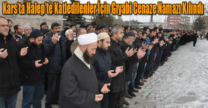 Kars’ta Halep'te Katledilenler İçin Gıyabi Cenaze Namazı Kılındı