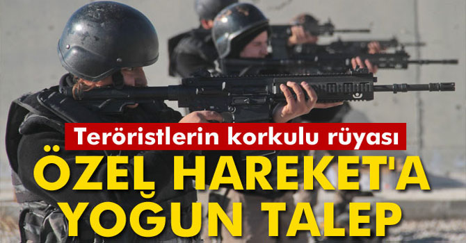 Teröristlerin Korkulu Rüyası Özel Hareket'a Yoğun Talep