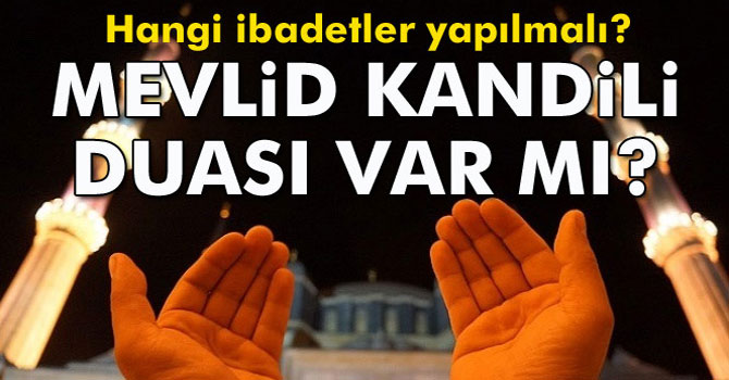 Mevlid Kandili nedir? Mevlid Kandili duası var mı? Mevlid Kandili'nde hangi ibadetler yapılmalı?