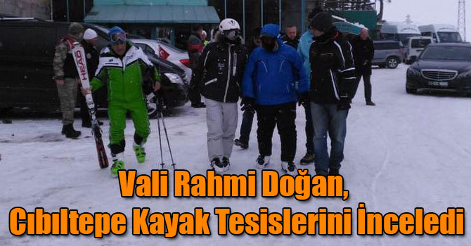 Vali Rahmi Doğan, Cıbıltepe Kayak Tesislerini İnceledi