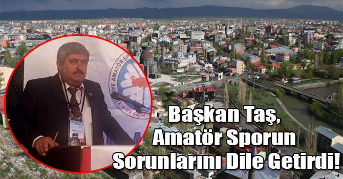 Başkan Taş, Amatör Sporun Sorunlarını Dile Getirdi!