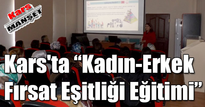 Kars'ta “Kadın-Erkek Fırsat Eşitliği Eğitimi”