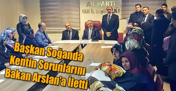 Başkan Soğanda Kentin Sorunlarını Bakan Arslan'a İletti
