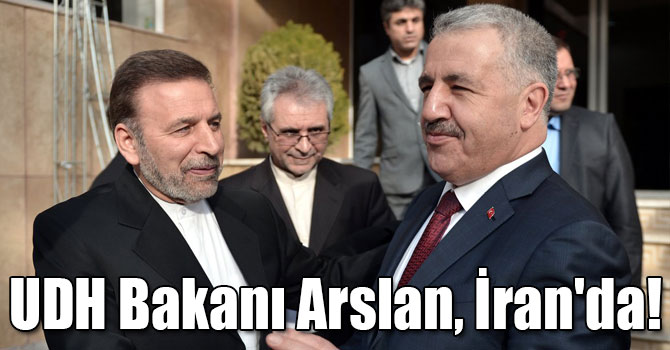 UDH Bakanı Arslan, İran'da!