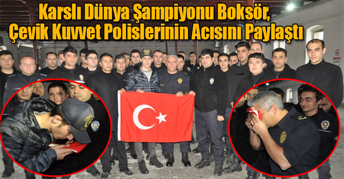 Karslı Dünya Şampiyonu Boksör, Çevik Kuvvet Polislerinin Acısını Paylaştı