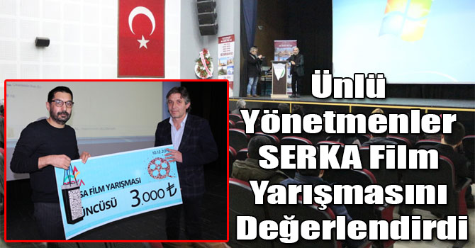 Ünlü Yönetmenler SERKA Film Yarışmasını Değerlendirdi