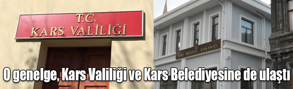 O genelge, Kars Valiliği ve Kars Belediyesine de ulaştı