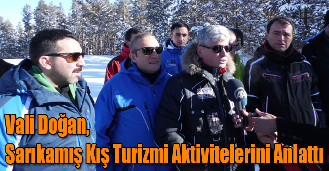 Vali Doğan, Sarıkamış Kış Turizmi Aktivitelerini Anlattı
