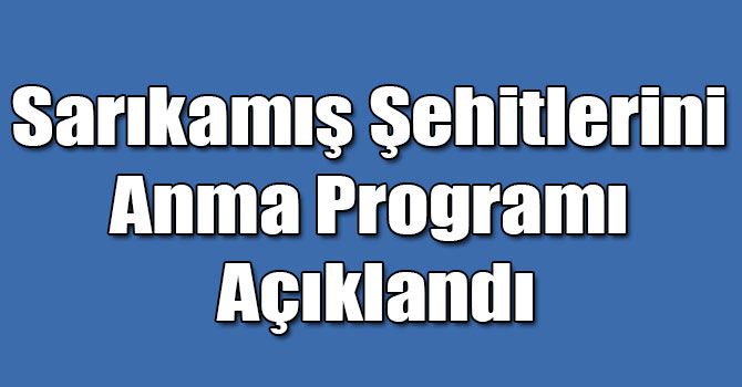 Sarıkamış Şehitlerini Anma Programı Açıklandı