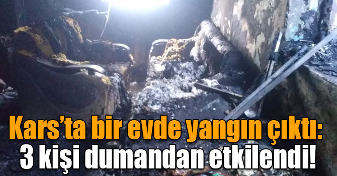 Kars’ta bir evde yangın çıktı: 3 kişi dumandan etkilendi!