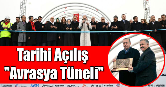Tarihi Açılış ''Avrasya Tüneli"