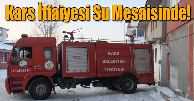 Kars İtfaiyesi Su Mesaisinde!