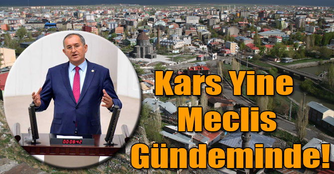 Kars Yine Meclis Gündeminde!