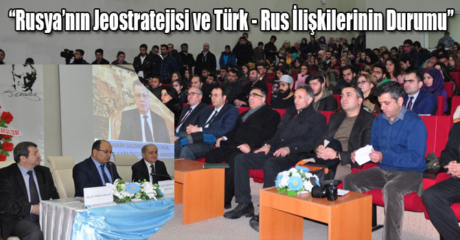 KAÜ'de, “Rusya’nın Jeostratejisi ve Türk - Rus İlişkilerinin Durumu”