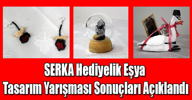 SERKA Hediyelik Eşya Tasarım Yarışması Sonuçları Açıklandı