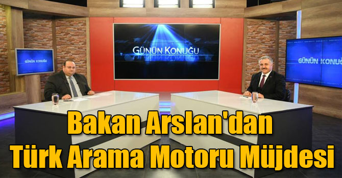 Bakan Arslan'dan Türk Arama Motoru Müjdesi