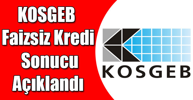 KOSGEB Faizsiz Kredi Sonucu Açıklandı