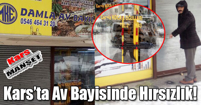 Kars’ta Av Bayisinde Hırsızlık!