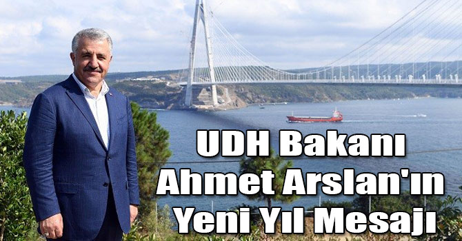 Ulaştırma Denizcilik ve Haberleşme Bakanı Ahmet Arslan'ın Yeni Yıl Mesajı
