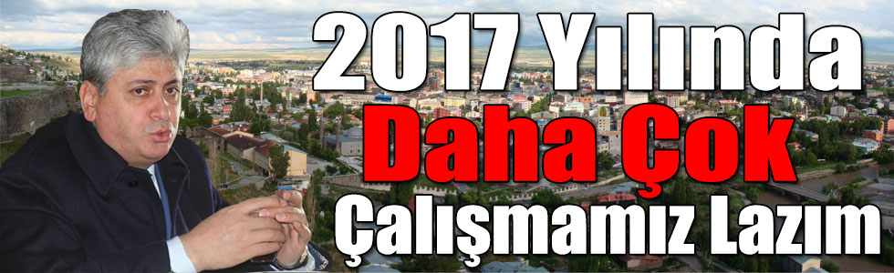 Vali Doğan: 2017 Yılında Daha Çok Çalışmamız Lazım