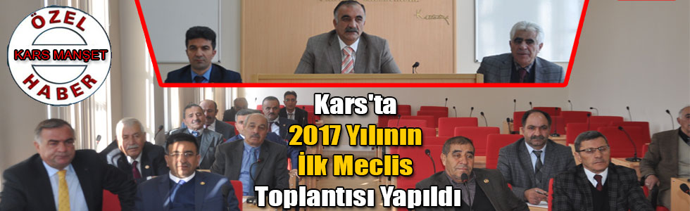 Kars'ta 2017 Yılının İlk Meclis Toplantısı Yapıldı
