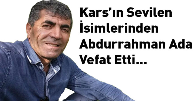 Kars'ın Sevilen İsimlerinden Abdurrahman Ada Vefat Etti