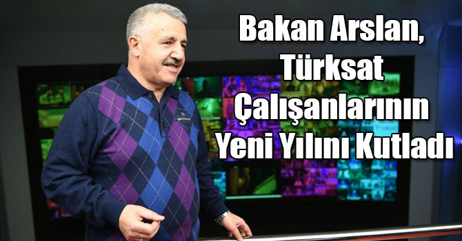 Bakan Arslan, Türksat Çalışanlarının Yeni Yılını Kutladı