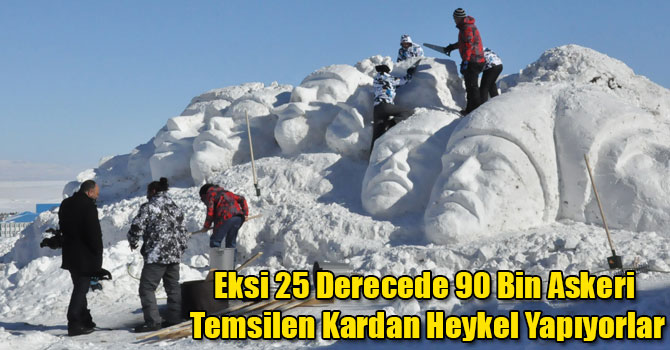 Eksi 25 Derecede 90 Bin Askeri Temsilen Kardan Heykel Yapıyorlar