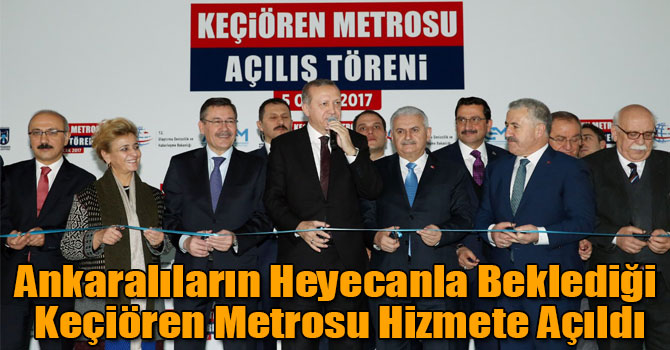 Ankaralıların Heyecanla Beklediği Keçiören Metrosu Hizmete Açıldı