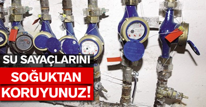 Su Sayaçlarınızı Soğuktan Koruyunuz!