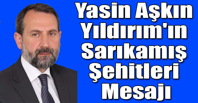 Yasin Aşkın Yıldırım'ın Sarıkamış Şehitleri Mesajı