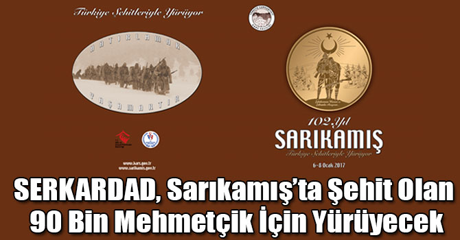 SERKARDAD, Sarıkamış’ta Şehit Olan 90 Bin Mehmetçik İçin Yürüyecek