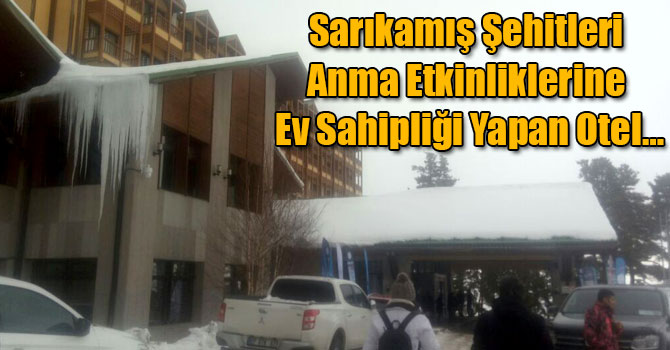 Sarıkamış Şehitleri Anma Etkinliklerine Ev Sahipliği Yapan Otel…