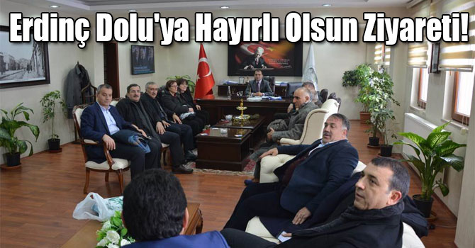 Erdinç Dolu'ya Hayırlı Olsun Ziyareti!